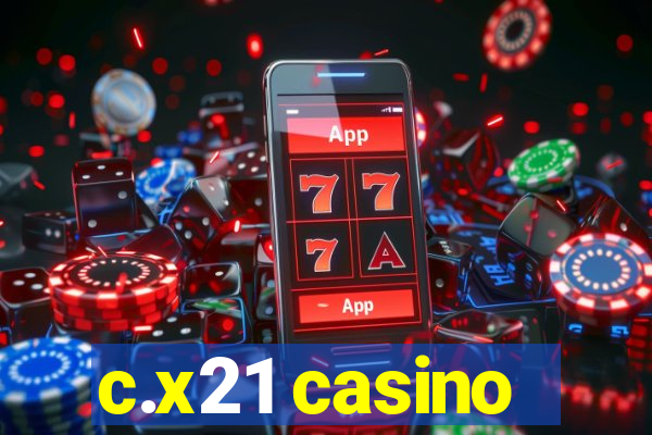 c.x21 casino